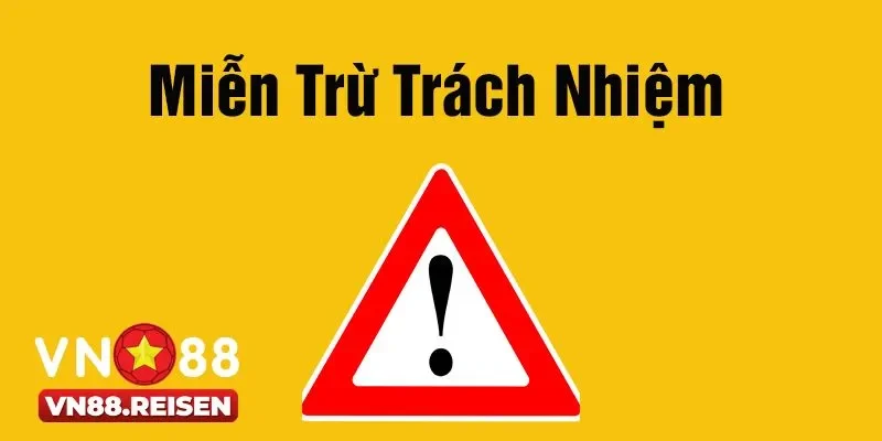 Các trường hợp miễn trừ trách nhiệm phổ biến tại Vn88